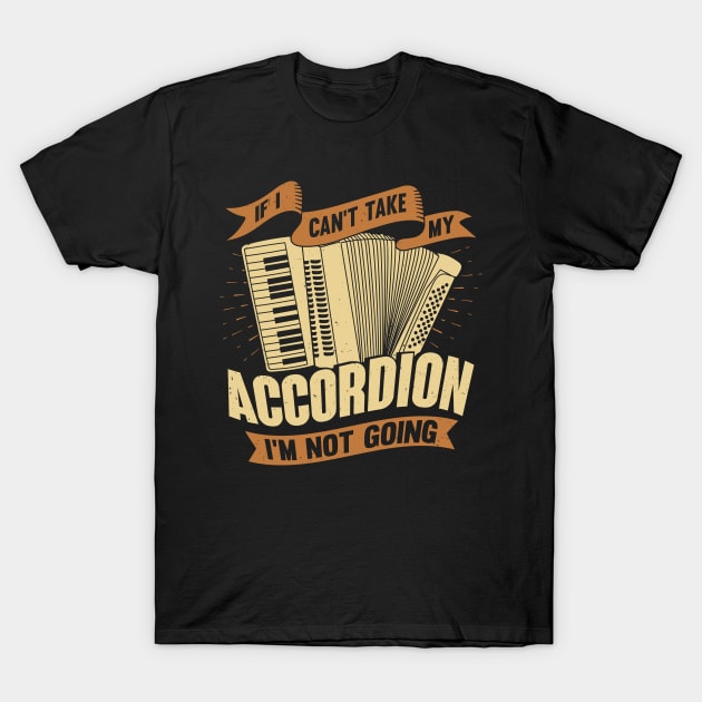 Funny Accordion Player Accordionist Gift T-Shirt by Dolde08